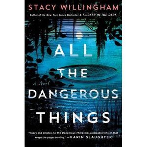 All the Dangerous Things -- Stacy Willingham